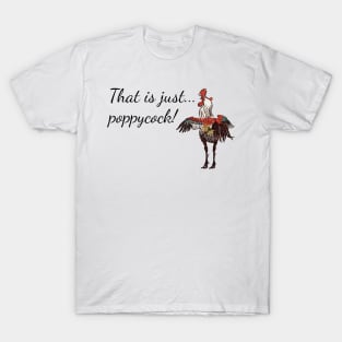 That is just... poppycock! T-Shirt